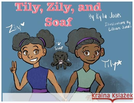 Tily, Zily and Soaf Kyla Ma'kai Jones Lillian Alijah Grace Jones 9780578668369
