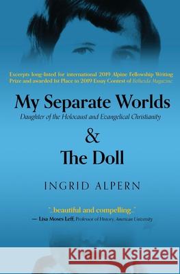 My Separate Worlds: Daughter of the Holocaust and Evangelical Christianity Ingrid Alpern 9780578668710