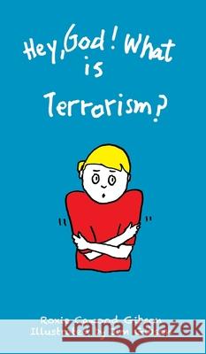 Hey, God! What is Terrorism? Roxie Cawood Gibson 9780578668727