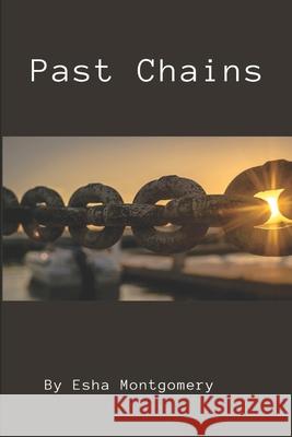 Past Chains Esha Montgomery 9780578669328 Ayesha Montgomery