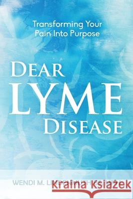 Dear Lyme Disease Wendi M Lindenmuth 9780578671000