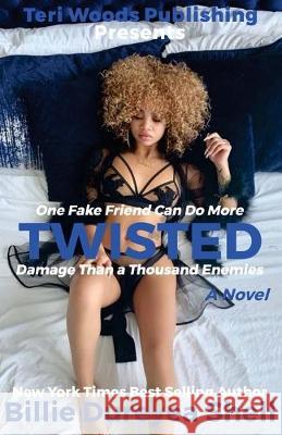 Twisted: One fake friend can do more damage than a 1000 enemies Shell, Billie Dureyea 9780578671277 Teri Woods Publications