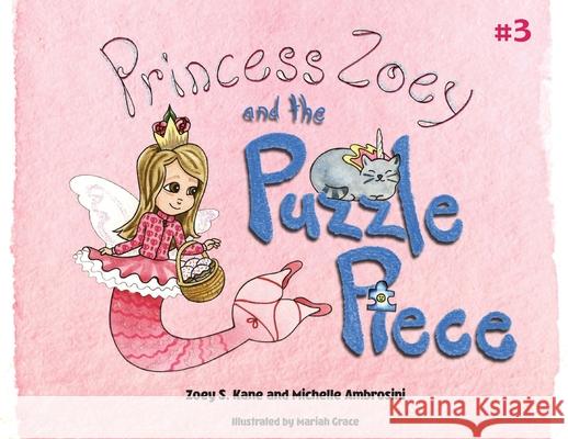 Princess Zoey and the Puzzle Piece Zoey Kane Michelle Ambrosini Mariah Grace 9780578671796 Lala Publishing