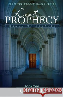 Lost Prophecy: Realm of Secrets C. C. Rae C. C. Rae 9780578673578 Calypso Books