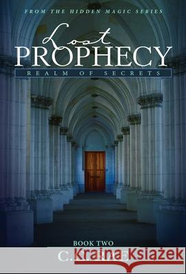 Lost Prophecy: Realm of Secrets C. C. Rae C. C. Rae 9780578673592 Calypso Books