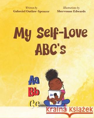 My self love ABC's Gabreiel Outlaw-Spencer, Shervonne Edwards 9780578674506 R. R. Bowker