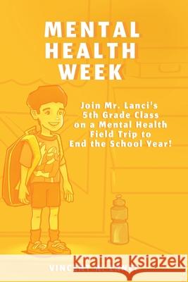 Mental Health Week Vincent A. Lanci 9780578676166 Vincent A. Lanci