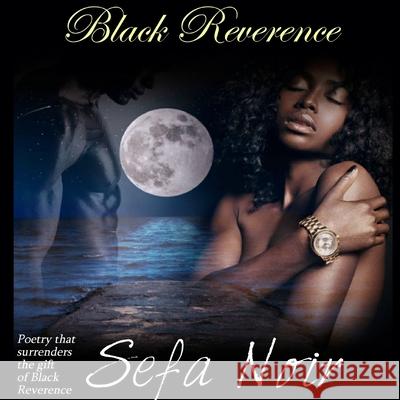 Black Reverence Sefa Noir 9780578676296 Andrea Johnson Books Publishing
