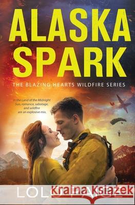 Alaska Spark: A Friends to Lovers Workplace Romance Paige, Lolo 9780578676852 Lois Simenson