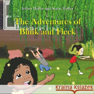 The Adventures of Blink & Fleck Jeffrey Holley Stacie Holley 9780578677798