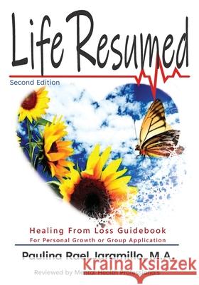 Life Resumed: After a Catastrophic Event or Other Loss Paulina Rael Jaramillo 9780578678740 Pauline Jaramillo