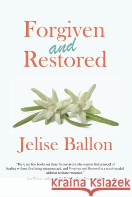 Forgiven And Restored Jelise Ballon 9780578679082 Jennifer Ballon