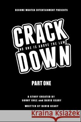 Crackdown: No One Is Above the Law David Geary Sonny Cole David Geary 9780578679419 Become Wanted Entertainment