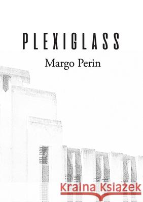 Plexiglass Margo Perin 9780578681177 Whoa Nelly Press