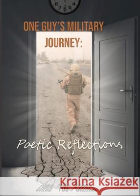 One Guy's Military Journey: Poetic Reflections Chris Barnes, Cathleen Henderson, Charity Karr 9780578683256 Christopher Barnes