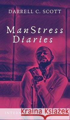 MANSTRESS DIARIES Scott Jr. Darrell C. Scott Jr. 9780578684451