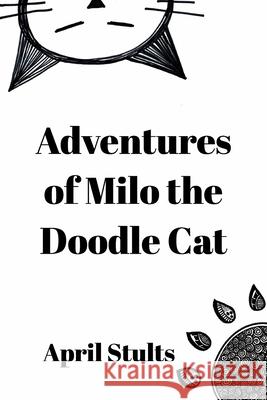 Adventures of Milo the Doodle Cat April Stults 9780578684536