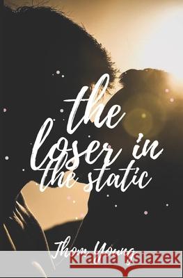 The Loser in the Static Thom Young 9780578684932