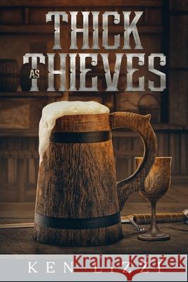Thick As Thieves Ken Lizzi 9780578686417 Aratus Scrivenery