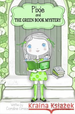 Pixie And The Green Book Mystery Encarna Dorado Coraline Grace 9780578686622