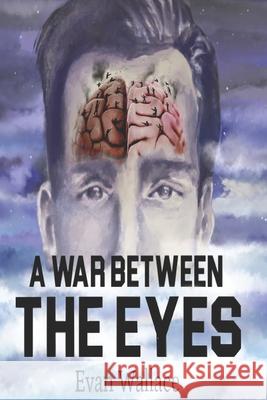 A War Between the Eyes Evan Christopher Wallace 9780578688114