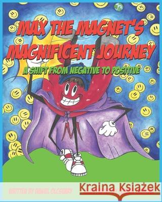 Max The Magnet's Magnificent Journey: A Shift From Negative To Positive Connie Cabrina Daniel Olcsvary 9780578688411 Mind Write Publishing