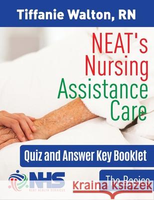 NEAT's Nursing Assistance Care: The Basics Tiffanie Walton 9780578688596 Neat Health