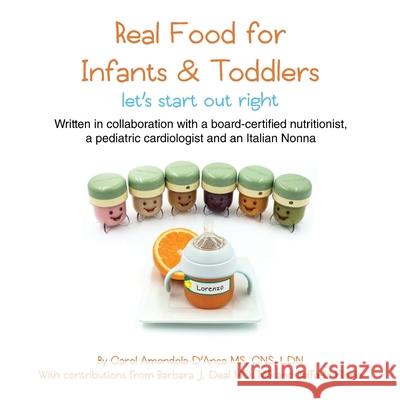 Real Food for Infants & Toddlers: let's start out right Amendola-d'Anca, Carol 9780578690216