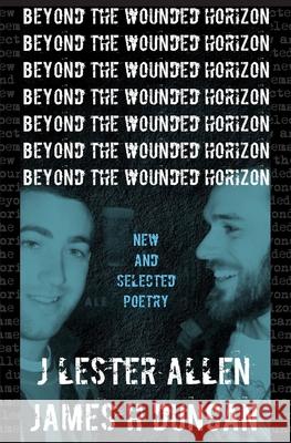 Beyond the Wounded Horizon J. Lester Allen James H. Duncan 9780578693576