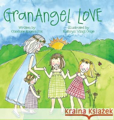 GranAngel Love Candace Rogers Fox Kathryn Vingi Gage 9780578694207