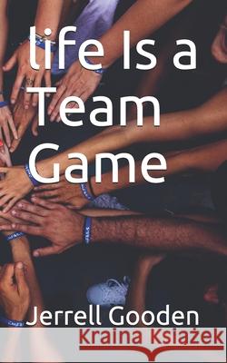 life Is a Team Game Jerrell Alexander Gooden 9780578696089 Jerrell Gooden