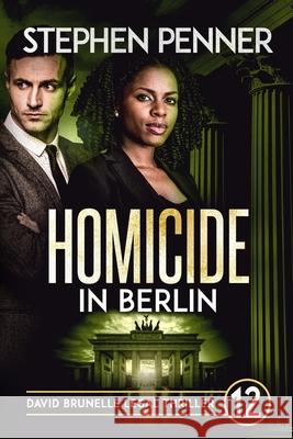 Homicide in Berlin: David Brunelle Legal Thriller #12 Stephen Penner 9780578697321