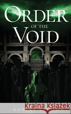 Order Of The Void Robert J. Vaughn 9780578697376 Robert Vaughn