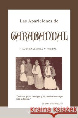 Las Apariciones de Garabandal: El Interrogante de Garabandal Francisco Sanchez-Ventura 9780578697611