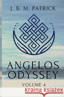Angelos Odyssey: Volume Four Joshua Bm Patrick 9780578697741 Joshua Brian McCabe Patrick
