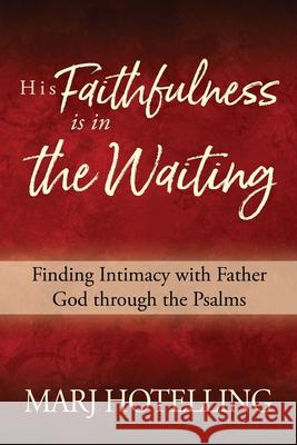 His Faithfulness Is in the Waiting Marj Hotelling David Forsythe 9780578700502