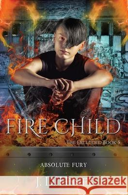 The Excluded: Fire Child J. D. Hines 9780578701165 J.D. Hines