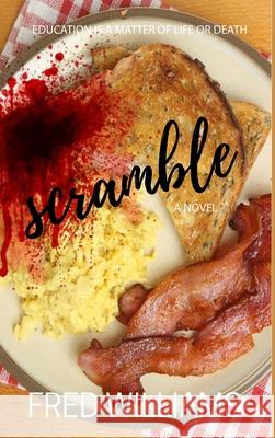 Scramble: A Perfect Recipe For Math, Murder, and Revenge Fred Williams 9780578702131 Frederick Williams