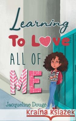 Learning to Love All of Me Jacqueline Douge 9780578702667 What Is Black