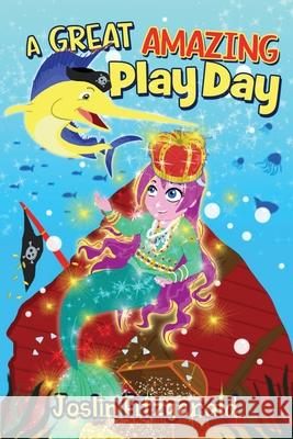 A Great Amazing Play Day Joslin Fitzgerald 9780578702872 Circles Legacy Publishing, LLC