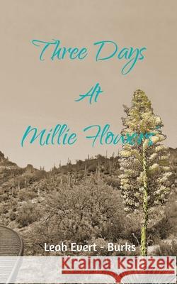 Three Days at Millie Flowers' Leah Evert-Burks 9780578702995