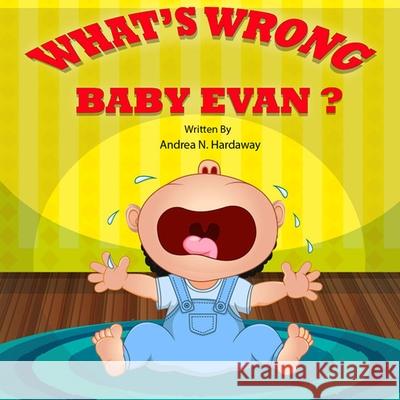 What's Wrong Baby Evan? Mostafa Rafid Andrea Nicole Hardaway 9780578705477