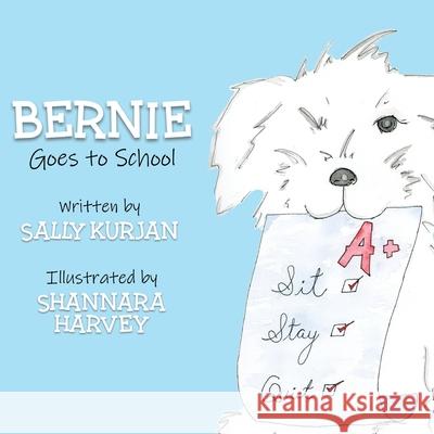 Bernie Goes to School Shannara Harvey Sally Kurjan 9780578705927 Sally Kurjan