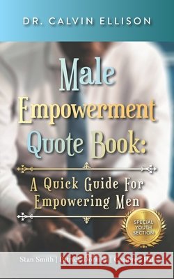 Male Empowerment Quote Book: : A Quick Guide for Empowering Men Stan Smith Patrick Dorman Cameron Hall 9780578706269 Calvin Ellison