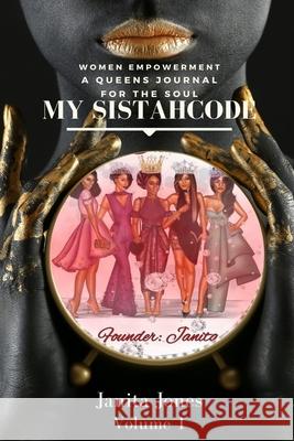 My SistahCode: A Queens Journal For The Soul Danielle Miller Janita Jones 9780578706313 Djm Empire