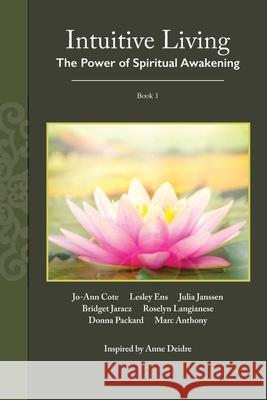 Intuitive Living: The Power of Spiritual Awakening Anne Deidre 9780578706443