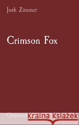 Crimson Fox: Chipmunk Hunter Josh Zimmer 9780578706467 Superstar Speedsters