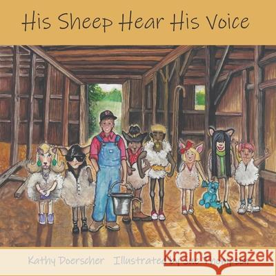 His Sheep Hear His Voice: Jesus Our Good Shepherd Sue Thompson Kathy Doerscher 9780578706795