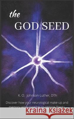 The God Seed Dth K. O. Johnson-Luther 9780578706894 R. R. Bowker