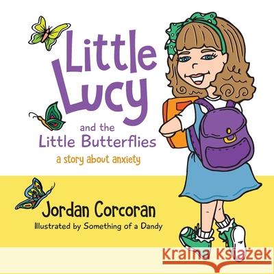 Little Lucy and the Little Butterflies Jordan Corcoran 9780578707556